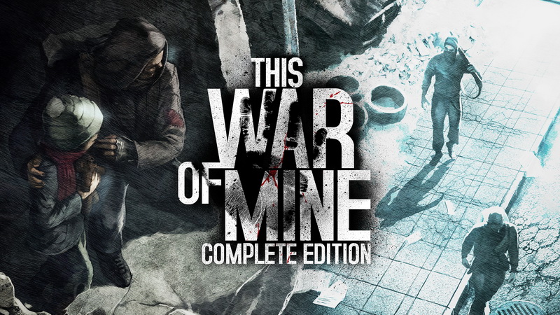 这是我的战争：完整版.This War of Mine Complete Edition