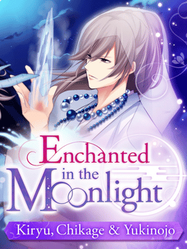 今夜，妖异之吻 绮龙 千影 雪之丞篇.Enchanted in the Moonlight: Kiryu, Chikage & Yukinojo