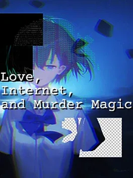 爱、互联网、杀人魔法.Love, Internet, and Murder Magic