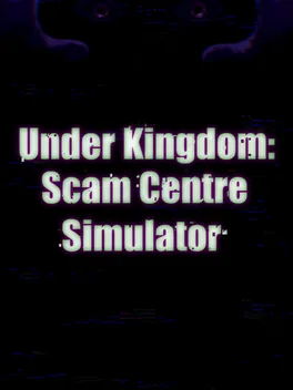 园区模拟器：地下王国.Under Kingdom: Scam Centre Simulator